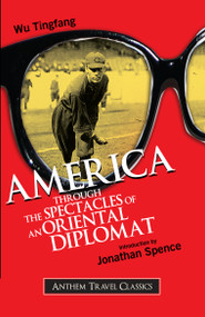 America Through the Spectacles of an Oriental Diplomat by Wu Tingfang, Jonathan Spence, 9781843312697