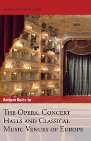 Anthem Guide to the Opera, Concert Halls and Classical Music Venues of Europe by Steven Isserlis, Anthem Press, 9781843312727