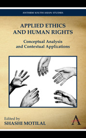 Applied Ethics and Human Rights (Conceptual Analysis and Contextual Applications) - 9789380601151 by Shashi Motilal, 9789380601151