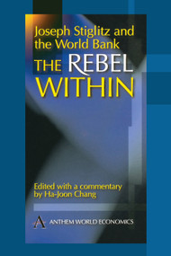 Joseph Stiglitz and the World Bank (The Rebel Within) - 9781898855538 by Ha-Joon Chang, 9781898855538