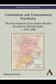 Colonialism and Transnational Psychiatry (The Development of an Indian Mental Hospital in British India, c. 1925-1940) - 9781783083527 by Waltraud Ernst, 9781783083527