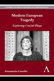 Modern European Tragedy (Exploring Crucial Plays) by Annamaria Cascetta, 9781783084241
