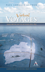 Virtual Voyages (Travel Writing and the Antipodes 1605-1837) by Dr. Paul Longley Arthur, 9780857284082