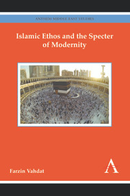 Islamic Ethos and the Specter of Modernity by Farzin Vahdat, 9781783084371