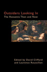 Outsiders Looking In (The Rossettis Then and Now) - 9781843311065 by David Clifford, Laurence Roussillon, 9781843311065