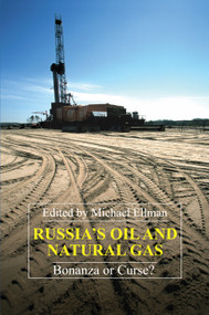 Russia's Oil and Natural Gas (Bonanza or Curse?) - 9781843312260 by Michael Ellman, 9781843312260
