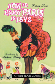 How to Enjoy Paris in 1842 by Francis Hervé, Andrew Hussey, 9781843312666
