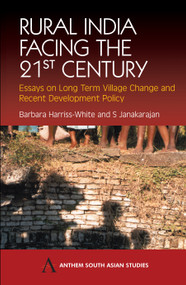 Rural India Facing the 21st Century (Essays on Long Term Village Change and Recent Development Policy) by Barbara Harriss-White, S. Janakarajan, 9781843310884