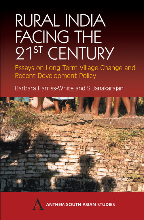 Rural India Facing the 21st Century (Essays on Long Term Village Change and Recent Development Policy) by Barbara Harriss-White, S. Janakarajan, 9781843310884