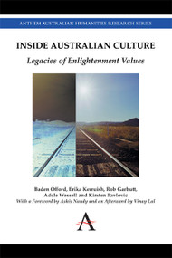 Inside Australian Culture (Legacies of Enlightenment Values) by Baden Offord, Erika Kerruish, Rob Garbutt, Adele Wessell, Kirsten Pavlovic, Ashis Nandy, Vinay Lal, 9781783084319