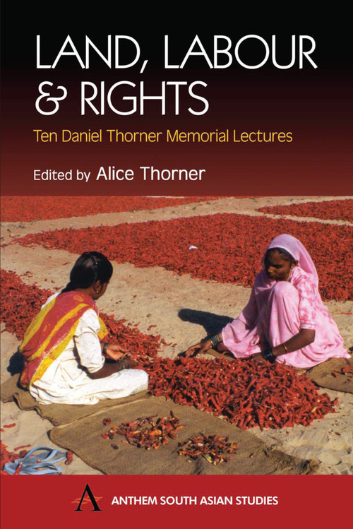 Land, Labour and Rights (Ten Daniel Thorner Memorial Lectures) by Alice Thorner, 9781843310716
