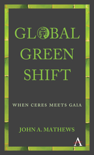 Global Green Shift (When Ceres Meets Gaia) by John A. Mathews, 9781783086412