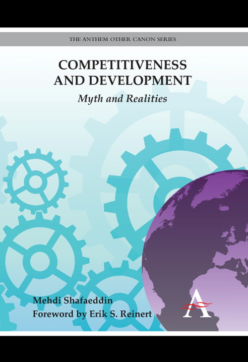 Competitiveness and Development (Myth and Realities) by Mehdi Shafaeddin, Erik S. Reinert, 9781783083138