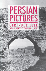 Persian Pictures by Gertrude Bell, Liora Lukitz, 9781843311690
