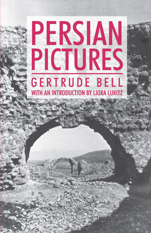 Persian Pictures by Gertrude Bell, Liora Lukitz, 9781843311690