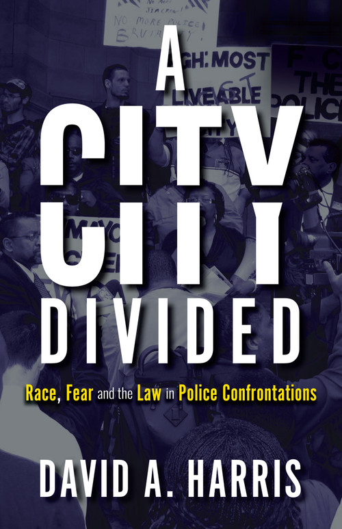 A City Divided: Race, Fear and the Law in Police Confrontations - 9781785273001 by David A. Harris, 9781785273001