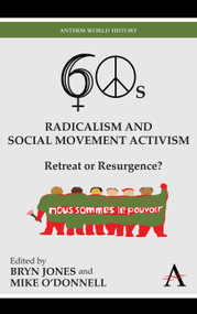Sixties Radicalism and Social Movement Activism (Retreat or Resurgence?) - 9780857285737 by Bryn Jones, Mike O'Donnell, 9780857285737