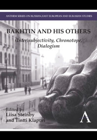 Bakhtin and his Others ((Inter)subjectivity, Chronotope, Dialogism) - 9781783083312 by Liisa Steinby, Tintti Klapuri, 9781783083312