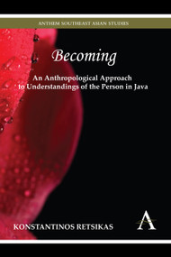 Becoming - An Anthropological Approach to Understandings of the Person in Java - 9781783083107 by Konstantinos Retsikas, 9781783083107