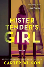 Mister Tender's Girl (A Novel) by Carter Wilson, 9781492656500