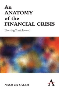 An Anatomy of the Financial Crisis (Blowing Tumbleweed) by Nashwa Saleh, 9780857289612