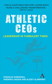 Athletic CEOs (Leadership in Turbulent Times) by Stanislav Shekshnia, Alexey Ulanovsky, Veronika Zagieva, 9781783087594