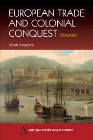 European Trade and Colonial Conquest (Volume 1) - 9781843310297 by Biplab Dasgupta, 9781843310297