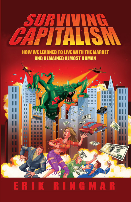 Surviving Capitalism (How We Learned to Live with the Market and Remained Almost Human) - 9781843311768 by Erik Ringmar, 9781843311768