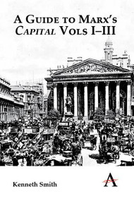 A Guide to Marx's 'Capital' Vols I-III by Kenneth Smith, 9780857285560