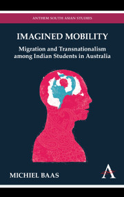 Imagined Mobility (Migration and Transnationalism among Indian Students in Australia) by Michiel Baas, 9780857285706