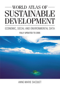 World Atlas of Sustainable Development (Economic, Social and Environmental Data) by Anne-Marie Sacquet, 9781843311669