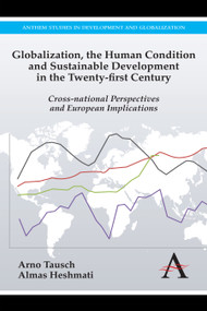 Globalization, the Human Condition and Sustainable Development in the Twenty-first Century (Cross-national Perspectives and European Implications) by Arno Tausch, Almas Heshmati, Ulrich Brand, 9781783080496