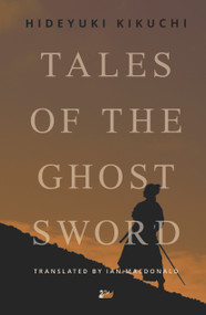 Tales of the Ghost Sword by Hideyuki Kikuchi, Ian MacDonald, 9780857281272