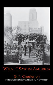 What I Saw in America by G. K. Chesterton, Simon Newman, 9781843313007