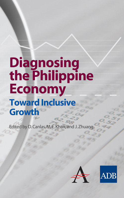 Diagnosing the Philippine Economy (Toward Inclusive Growth) by Dante B. Canlas, Muhammad Ehsan Khan, Juzhong Zhuang, 9780857289940