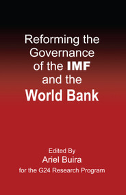 Reforming the Governance of the IMF and the World Bank by Ariel Buira, José Antonio Ocampo, 9781843312116