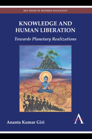 Knowledge and Human Liberation (Towards Planetary Realizations) - 9781783083275 by Ananta Kumar Giri, 9781783083275