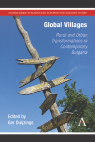 Global Villages (Rural and Urban Transformations in Contemporary Bulgaria) - 9781783083510 by Ger Duijzings, 9781783083510