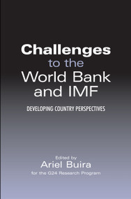 Challenges to the World Bank and IMF (Developing Country Perspectives) by Ariel Buira, Dani Rodrik, 9781843311416