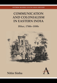 Communication and Colonialism in Eastern India (Bihar, 1760s-1880s) - 9781783083114 by Nitin Sinha, 9781783083114
