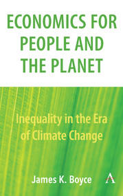 Economics for People and the Planet (Inequality in the Era of Climate Change) - 9781785271342 by James Boyce, James Boyce, 9781785271342
