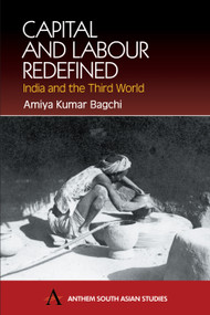 Capital and Labour Redefined (India and the Third World) - 9781843310693 by Amiya Kumar Bagchi, 9781843310693