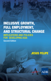 Inclusive Growth, Full Employment, and Structural Change (Implications and Policies for Developing Asia) - 9780857285720 by Jesus Felipe, 9780857285720