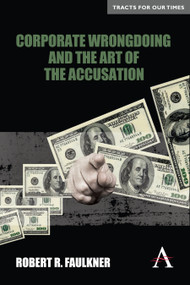 Corporate Wrongdoing and the Art of the Accusation by Robert R. Faulkner, 9780857287946
