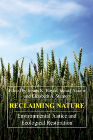 Reclaiming Nature (Environmental Justice and Ecological Restoration) by James K. Boyce, Sunita Narain, Elizabeth A. Stanton, 9781843312659