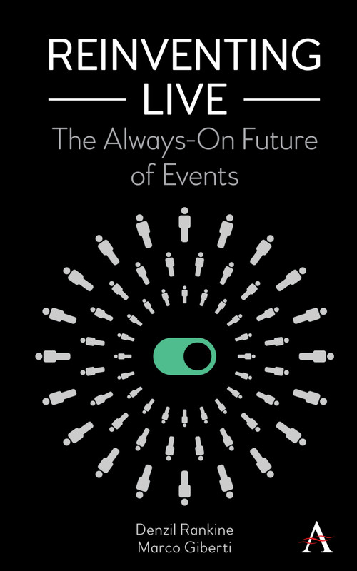 Reinventing Live (The Always-On Future of Events) by Denzil Rankine, Marco Giberti, 9781785276927