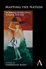 Mapping the Nation (An Anthology of Indian Poetry in English, 1870-1920) - 9781783080441 by Sheshalatha Reddy, 9781783080441