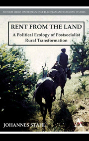 Rent from the Land (A Political Ecology of Postsocialist Rural Transformation) - 9780857284112 by Johannes Stahl, 9780857284112