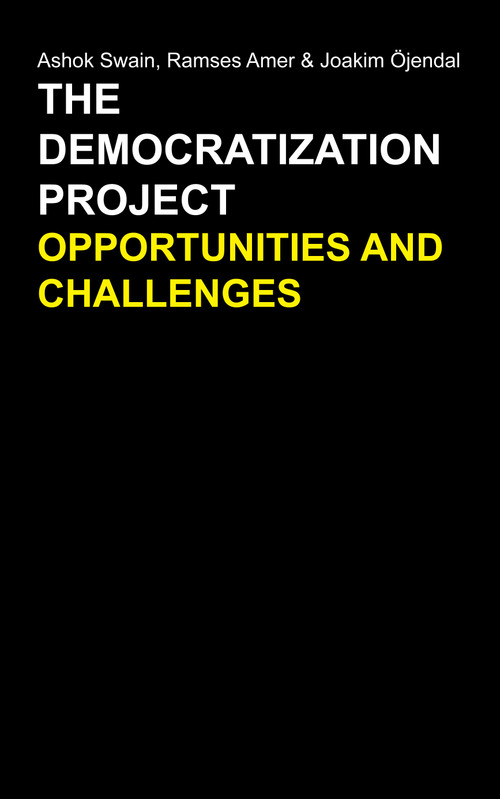 The Democratization Project (Opportunities and Challenges) by Ashok Swain, Ramses Amer, Joakim Öjendal, 9780857283993