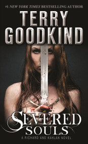 Severed Souls (A Richard and Kahlan Novel) by Terry Goodkind, 9780765366214